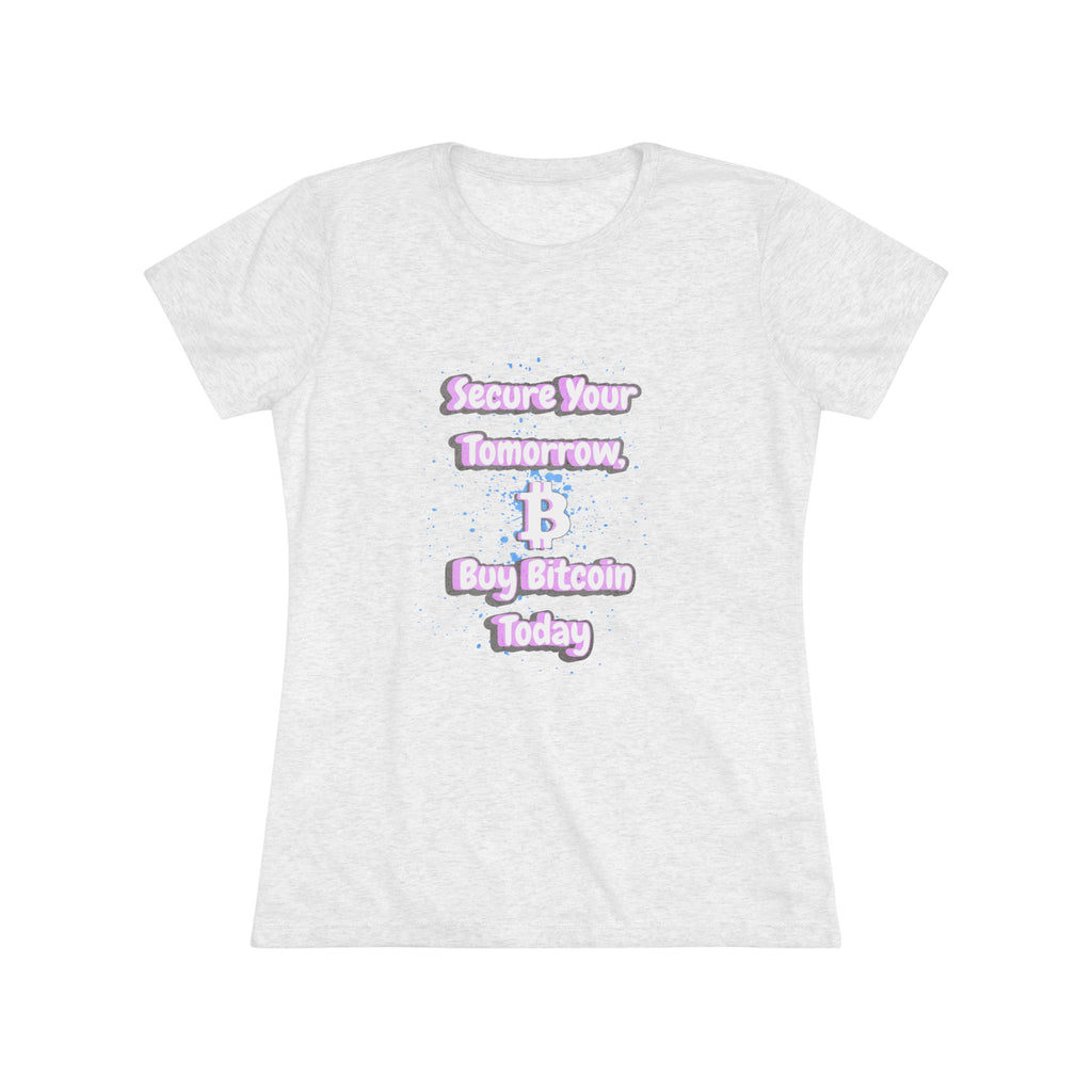 Secure Your Tomorrow Buy Bitcoin Today | Women's Tee