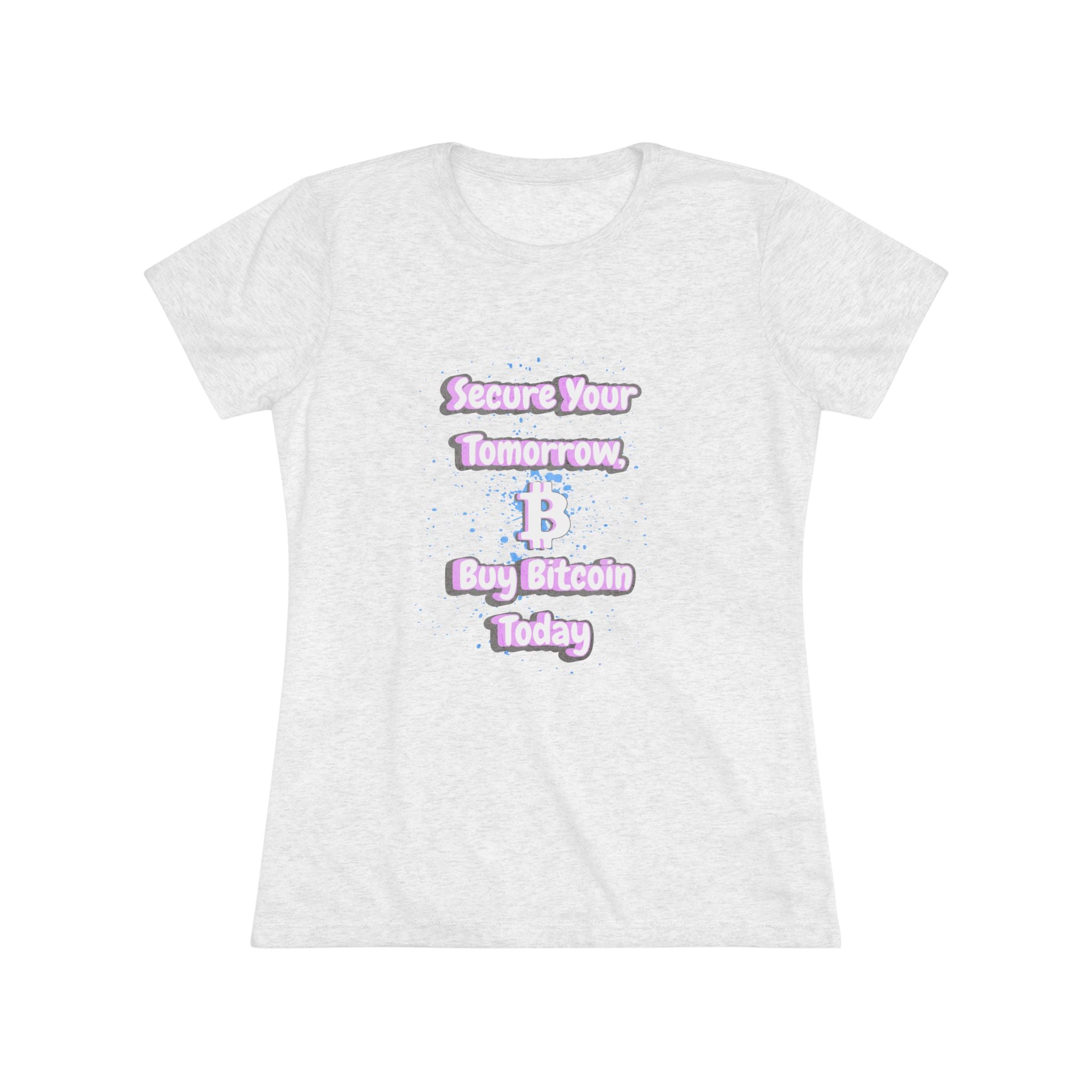 Secure Your Tomorrow Buy Bitcoin Today | Women's Tee