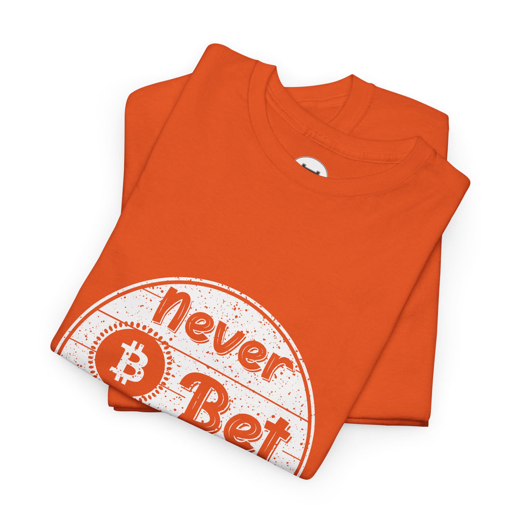 Never Bet Against Bitcoin | T-Shirt