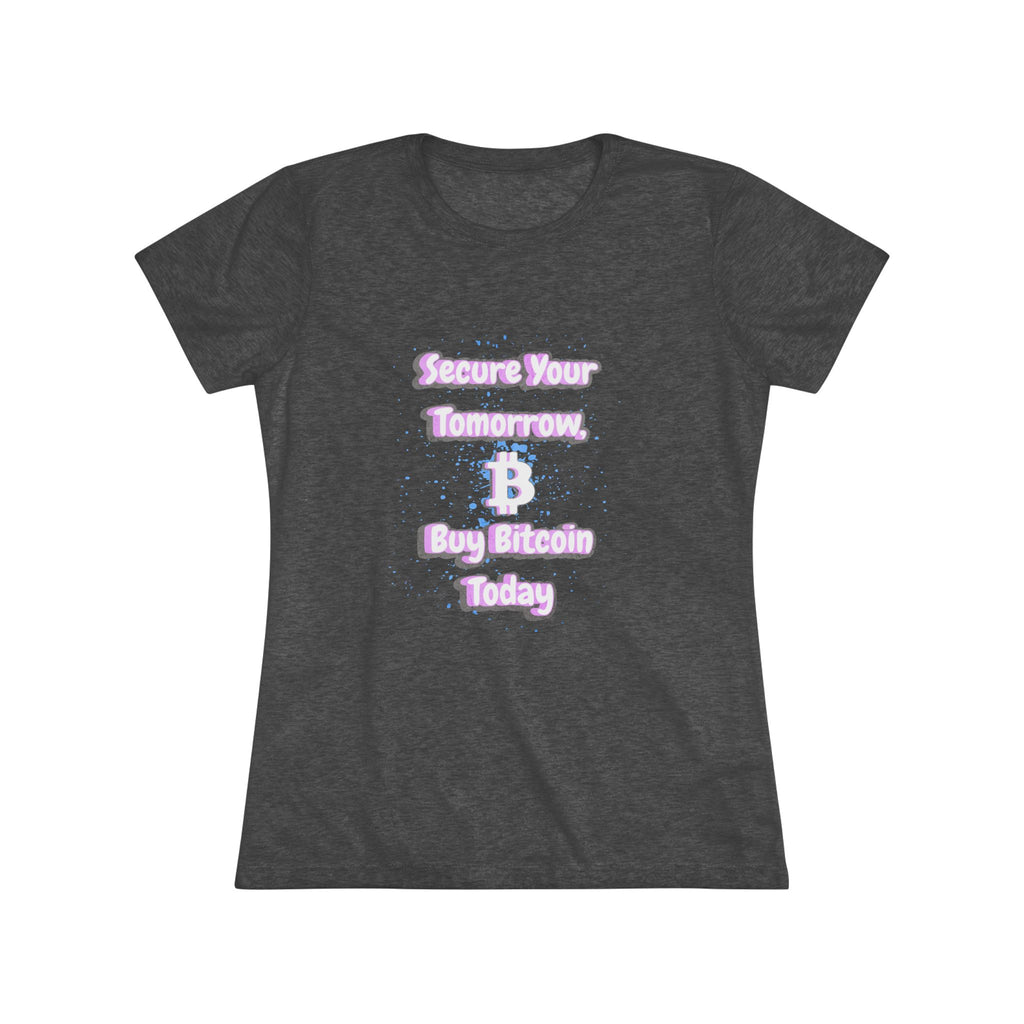 Secure Your Tomorrow Buy Bitcoin Today | Women's Tee
