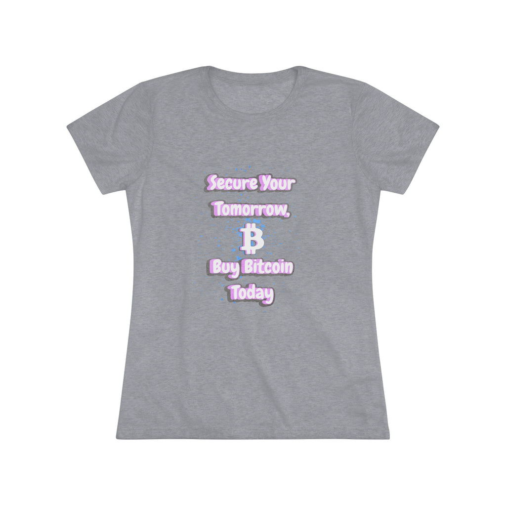 Secure Your Tomorrow Buy Bitcoin Today | Women's Tee